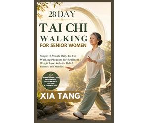 28 Day Tai Chi Walking For Senior Women: Simple 10-Minute Daily Tai Chi Walking Program for Beginners // Weight Loss, Arthritis Relief, Balance, and Mobility