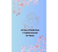 28-Day Working Mom Guided Journal: A Reflection, Self-Care, Daily Prompts, Mood Tracking, and Memory Keeping for Moms
