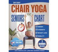 28-Days Chair Yoga for Seniors Chart: Illustrated Exercise Charts & Printable Posters for Gentle Chair Yoga Over 60 | Easy Routines for Weight Loss, Flexibility, and Pain Relief.