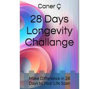 28 Days Longevity Challange: Make Difference in 28 Days to Your Life Span