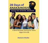 28 Days of Anakainosis: Using God's Truth Against The Devil's Lies - A Mind Renewal Journal for Teens (Ages 13 to 19 Years)