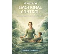 28 Days of Emotional Control: A Gentle Guide to Calm Reactions