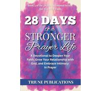 28 Days to a Stronger Prayer Life: A Devotional to Deepen Your Faith, Grow Your Relationship with God, and Embrace Intimacy in Prayer