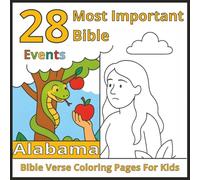 28 Most Important Bible Events Alabama - Bible Verse Coloring Book for Kids: 28 Bible Stories to Color - Fun and Faith-Building Coloring Pages for ... to God-one page at a time | Ages 4 - 10