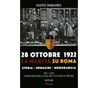 28 ottobre 1992. La marcia su Roma. Storia, immagini, memorabilia. Ediz. i...