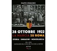 28 ottobre 1992. La marcia su Roma. Storia, immagini, memorabilia. Ediz. illustrata