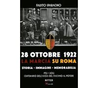 Libri 28 Ottobre 1992. La Marcia Su Roma. Storia, Immagini, Memorabilia. Ediz. I