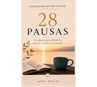 28 Pausas: Un espacio para detenerte, respirar y volver a lo escencial.