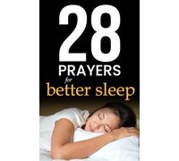 28 Prayers for Better Sleep: Simple bedtime prayers for families