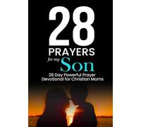 28 Prayers for My Son: 28 Day Powerful Prayer Devotional for Christian Moms