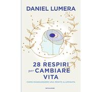 28 respiri per cambiare vita. Come raggiungere una mente illuminata