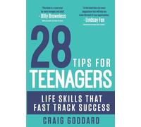 28 Tips for Teenagers: Life skills that fast track success - Goddard Craig