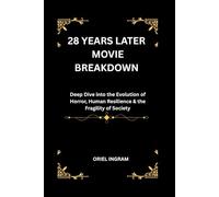 28 YEARS LATER MOVIE BREAK DOWN: Deep Dive into the Evolution of Horror, Human Resilience & the Fragility of Society