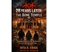 28 Years Later: The Bone Temple: Exploring Horror, Survival, and Humanity in the 28 Years Later Saga