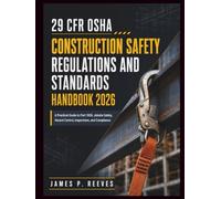 29 Cfr Osha Construction Safety Regulations And Standards Handbook 2026: A Practical Guide to Part 1926, Jobsite Safety, Hazard Control, Inspections, and Compliance