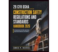 29 Cfr Osha Construction Safety Regulations And Standards Handbook 2026: A Practical Guide to Part 1926, Jobsite Safety, Hazard Control, Inspections, and Compliance