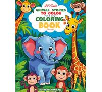 29 Cute Animal Stories to Color: Fun & Easy Coloring Book with Adorable Short Tales for Kids Ages 3-7: A Sweet & Simple Animal Coloring Book with ... Readers (Boys & Girls Ages 3, 4, 5, 6, 7)