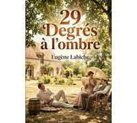 29 Degrés à l'ombre: Une comédie en un acte d'Eugène Labiche explorant avec humour les quiproquos amoureux et les situations burlesques dans un cadre bourgeois.