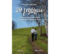 29 febbraio. Quando gli amori umani incontrano il sentiero di Dio