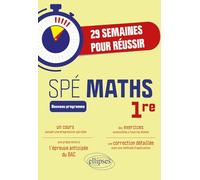 29 semaines pour réussir les Maths en 1re Spé: Cours suivant une progression spiralée avec exercices et devoirs corrigés