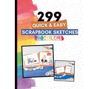 299 Quick & Easy Scrapbook Sketches In Color