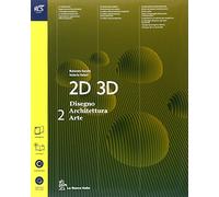 2D 3D disegno, architettura, arte. Con album storia dell'arte. Per le Scuole superiori. Con e-book. Con espansione online (Vol. 2)