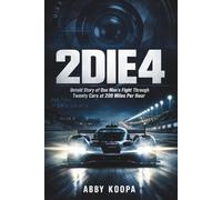 2DIE4: Untold Story of One Man's Fight Through Twenty Cars at 200 Miles Per Hour
