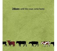 2Duos - Until the Cows Come Home