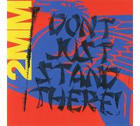 2MM Don't Just Stand There!