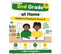 2nd Grade at Home: Explain It, Practice It, Prove It: A Full-Color Program with Lessons, Activities, and Quizzes That Show What Your Child Really Knows