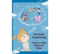 2nd Grade Daydreaming: Volume 1: Roller Skates and Ninjas