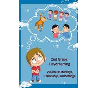 2nd Grade Daydreaming: Volume 3: Monkeys, Friendship and Siblings