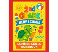 2nd Grade, Here I Come! Summer Skills Workbook: 40+ Pages of Fun Math, Reading, Writing & Puzzles for Kids Ages 6-8