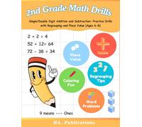 2nd Grade Math Drills: Single/Double Digit Addition and Subtraction: Practice Drills with Regrouping and Place Value (Ages 6-8)