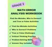 2nd Grade Math Error Analysis Workbook: Find the Mistake, Who Is Correct?, and True or False Activities for Ages 7-8: A Back-to-School Math Workbook ... and Mathematical Reasoning Skills