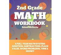 2nd Grade Math Workbook: A Full-Year Math System: Addition, Subtraction, Place Value, Word Problems, Time & Money