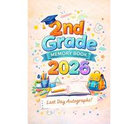 2nd Grade Memory Book Last Day Autograph: A School Year Keepsake for Classmates and Teachers to Write Notes and Autographs