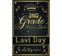 2nd Grade Memory Book Last Day Autographs: Keepsake for Students and Teachers - End of School Year Album for Boys and Girls