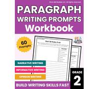 2nd Grade Paragraph Writing Prompts Workbook: 60 Second Grade Writing Prompts | Narrative, Creative, Informative & Opinion Writing | Paragraph Writing Grade 2 | Writing Prompts Homeschool