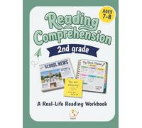 2nd Grade Reading Comprehension: A Real-Life Reading Workbook with Everyday Texts, Critical Thinking Activities, and Reading Skills Practice for Second Grade
