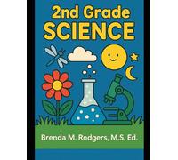 2nd Grade Science: A Complete Standards-Aligned Curriculum