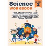 2nd Grade Science Workbook: Grade 2 Physical, Life, & Earth Science, Living Things, Space, Recycling, Weather, Climate, Environment, Engineering, Matter, Forces, Motion with Encouraging Words for Kids