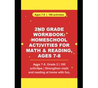 2nd Grade Workbook: Homeschool Activities for Math & Reading, Ages 7-8: Ages 7-8, Grade 2 | 100 Activities | Strengthen Math and Reading at Home with Fun, Guided Practice