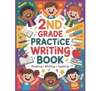 2nd Grade Writing Practice Book: Build Skills and Confidence for Spelling, Sentences, and Beginner Cursive Handwriting: 120 Pages for Home and Classroom, Perfect for K to 4th Graders