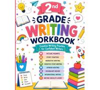 2nd Grade Writing Workbook: Creative Writing Practice for Confident Writers: Story Starters, Picture Prompts, Opinion Writing, Informational Writing & Editing Activities for Kids Ages 7-8