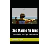 2nd Marine Air Wing: Transitioning 'The Fight Tonight Force'
