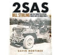 2SAS: Bill Stirling and the forgotten special forces unit of World War II - NUOV