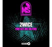 2Wice - You Set Me On Fire