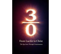 3/0 From Lucifer to Christ: The Ego Seen Through Consciousness