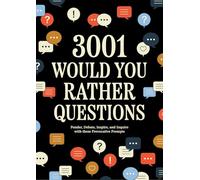 3,001 Would You Rather Questions: Ponder, Debate, Inspire, and Inquire with these Provocative Prompts
